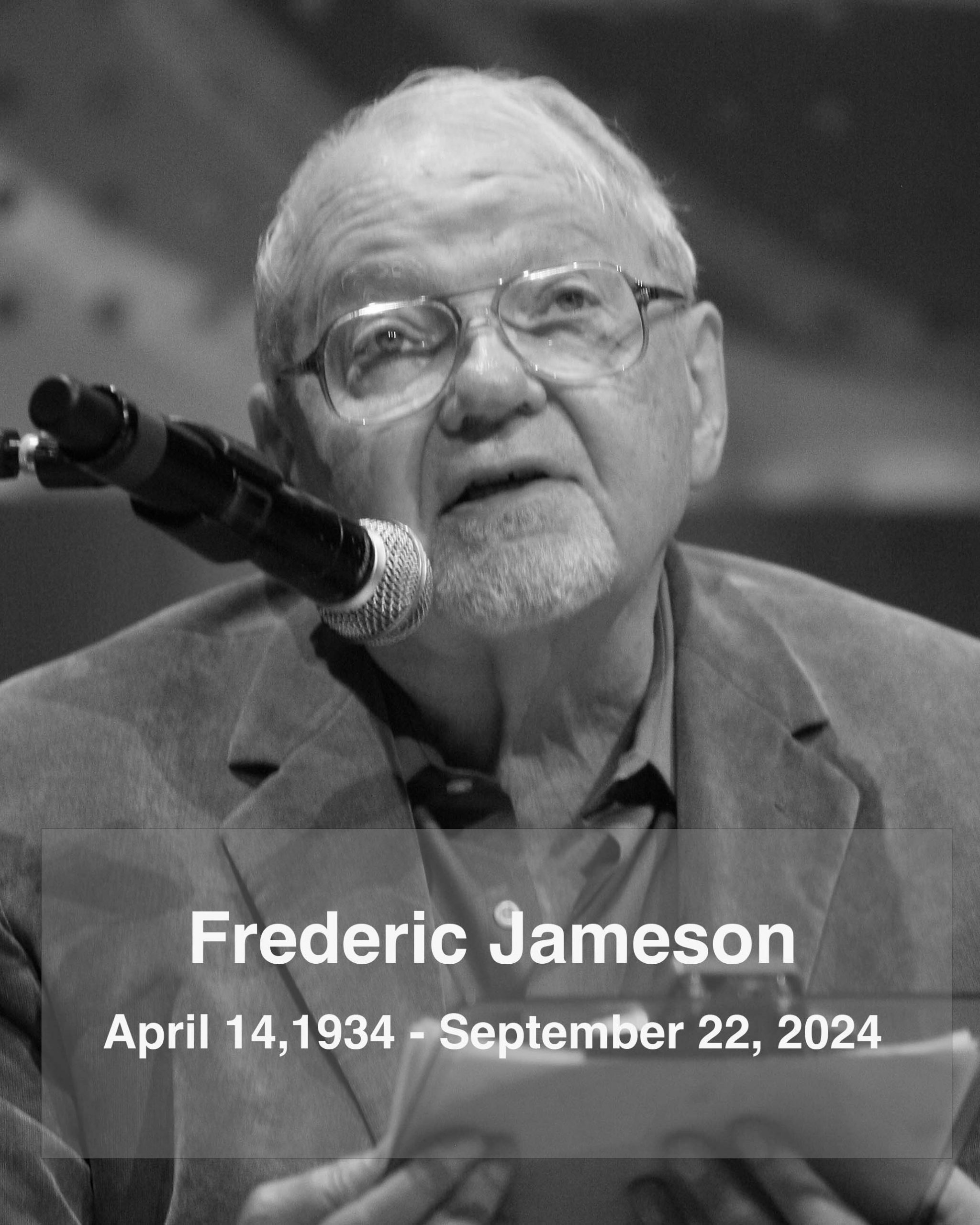 Frederic Jameson, April 14, 1934 – September 22, 2024.